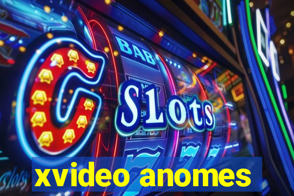 xvideo anomes